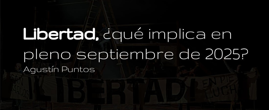 Libertad, ¿qué implica en pleno septiembre de 2025?
