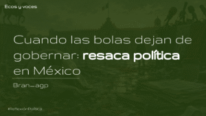 Resaca política, después del mundial 2026